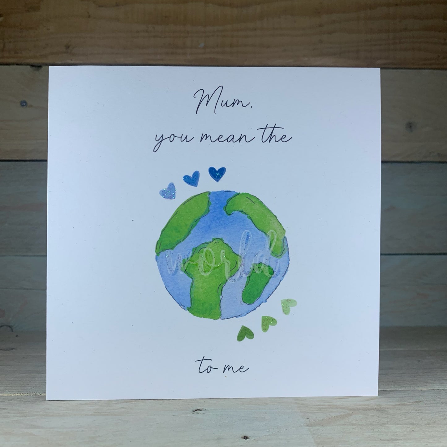 Mum, You Mean The World To Me Mother's Day Card