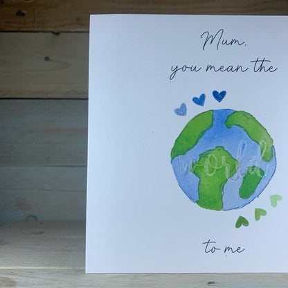 Mum, You Mean The World To Me Mother's Day Card