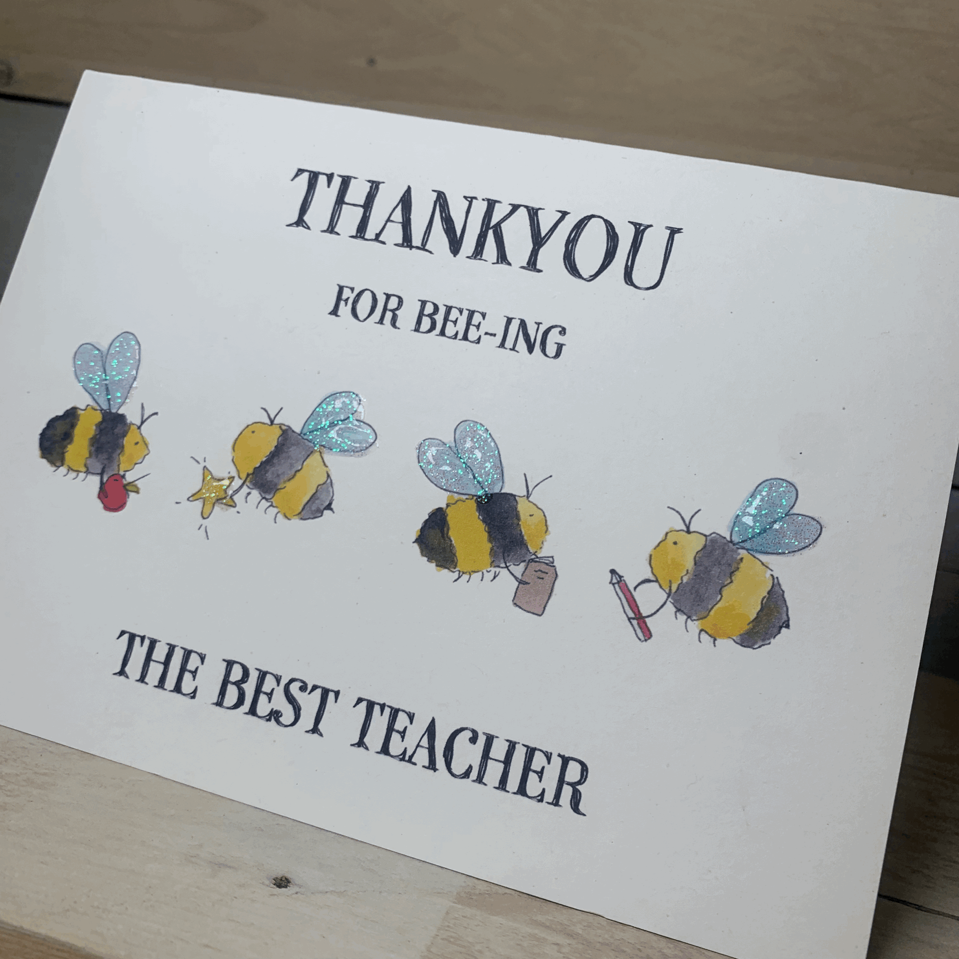 Thankyou for BEE-ing the Best Teacher Card - Arty Bee Designs 